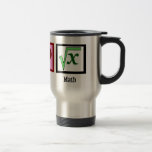 Peace Love Math Travel Mug<br><div class="desc">A peace sign,  heart,  and a math equation. A cute gift for an algebra teacher,  geek,  or a mathlete.</div>