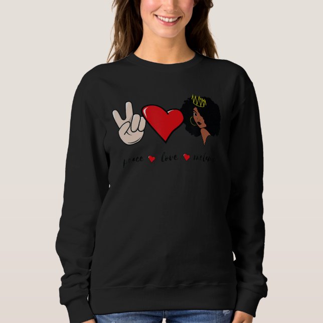 Peace Love Melanin Black History Month BLM Afro Qu Sweatshirt (Front)