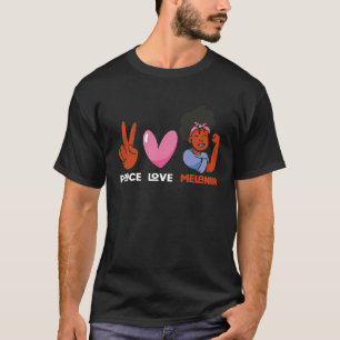 Peace Love Melanin Pride Black History Month 365 2 T-Shirt