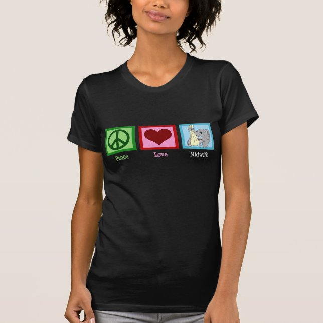 Peace Love Midwife T-Shirt (Front)