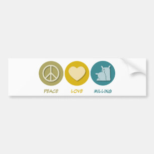 Peace Love Milling Bumper Sticker