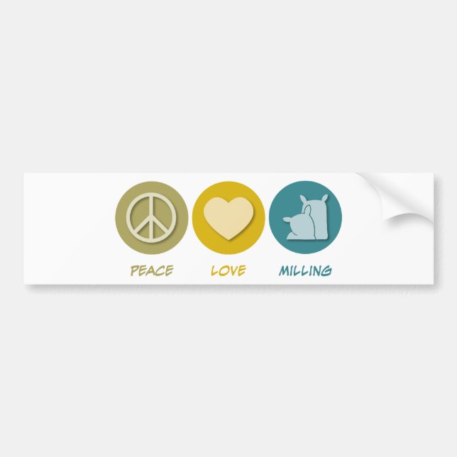 Peace Love Milling Bumper Sticker (Front)