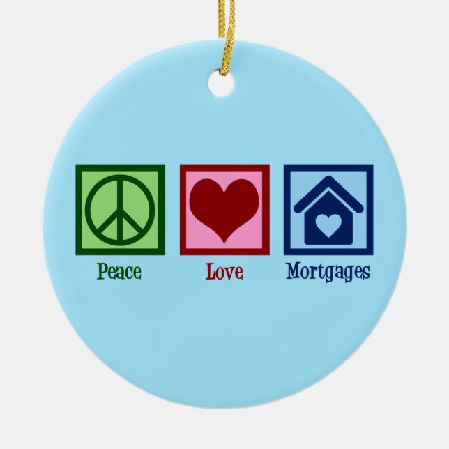 Peace Love Mortgages Ceramic Ornament (Front)