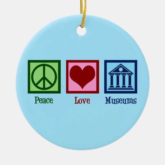 Peace Love Museums Ceramic Ornament (Front)