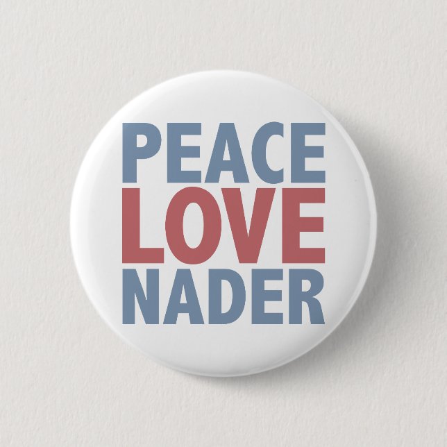 Peace Love Nader 6 Cm Round Badge (Front)