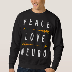 Peace Love Neuro Neurologist Neurology Apparel Sweatshirt