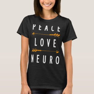 Peace Love Neuro Neurologist Neurology Apparel T-Shirt