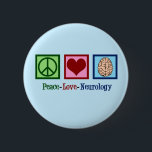 Peace Love Neurology - Neurologist 6 Cm Round Badge<br><div class="desc">Peace Love Neurology Christmas gift for a neurologist who specialises in brain disorders and neuroscience. A cool neurosurgeon or neurology nurse present.</div>