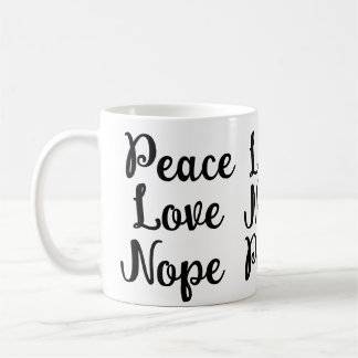Peace, Love, Nope Funny black text Coffee Mug