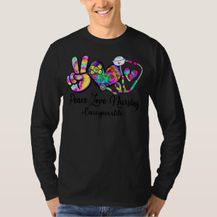 Peace Love Nursing Caregiver Life Nurses Week T-Shirt