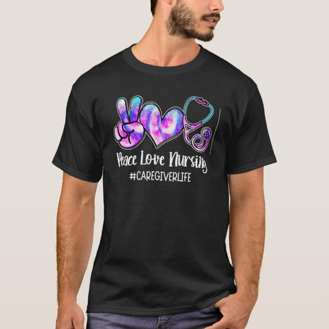 Peace Love Nursing Caregiver Life Nurses Week T-Shirt (Front)