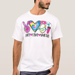 Peace Love Nursing Tie Dye Funny Nurse Life Mother T-Shirt