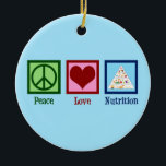 Peace Love Nutrition Ceramic Ornament<br><div class="desc">Peace Love Nutrition. A cute nutritionist gift for a dietitian or dietitian who works with health and diets using the food pyramid.</div>