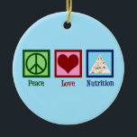 Peace Love Nutrition Ceramic Ornament<br><div class="desc">Peace Love Nutrition. A cute nutritionist gift for a dietitian or dietitian who works with health and diets using the food pyramid.</div>