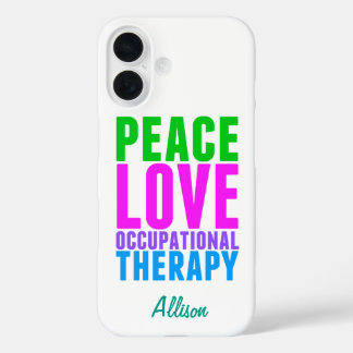 Peace Love Occupational Therapy Personalised iPhone 16 Case