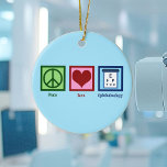 Peace Love Ophthalmology Ceramic Ornament<br><div class="desc">Peace Love Ophthalmology. A cool ophthalmologist gift for an eye doctor of osteopathic medicine for vision.</div>