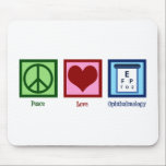 Peace Love Ophthalmology Mouse Pad<br><div class="desc">Peace Love Ophthalmology. A cool ophthalmologist gift for an eye doctor of osteopathic medicine for vision.</div>