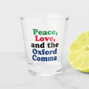 Peace Love Oxford Comma English Grammar Humour Shot Glass