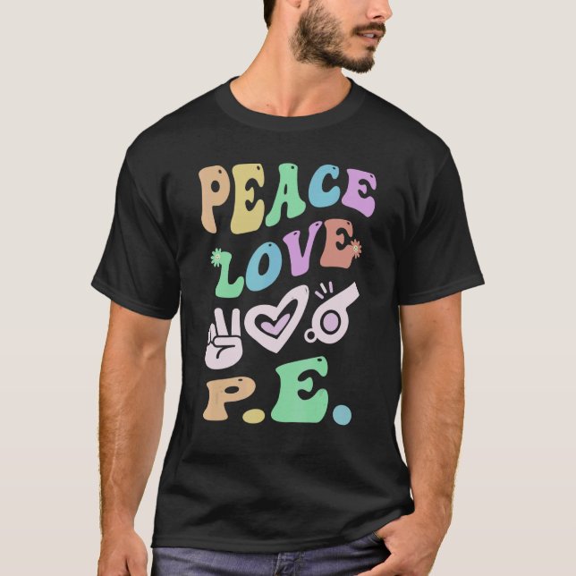 PEACE LOVE P E Retro Gym Teacher Groovy School T-Shirt (Front)