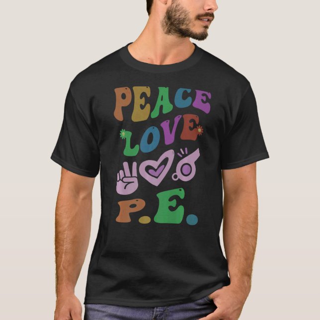 PEACE LOVE P E Retro Gym Teacher Groovy School   T-Shirt (Front)