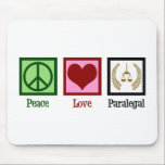 Peace Love Paralegal Mouse Pad<br><div class="desc">Peace Love Paralegal. If you appreciate doing legal work in a law office for a lawyer or attorney,  you will love this cute paralegal gift.</div>