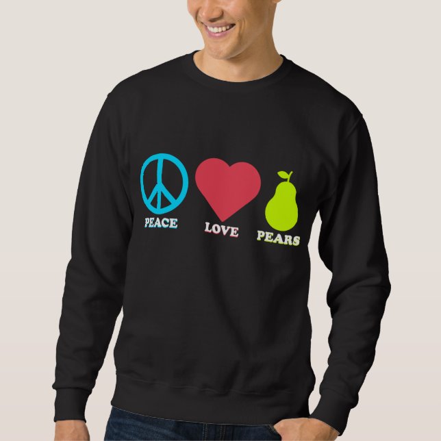 Peace Love Pears Funny Pear Fruit Sweatshirt (Front)