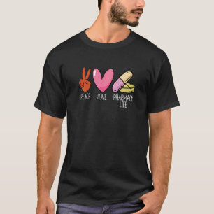 Peace Love Pharmacy Life Pharmacy Tech Medicine Ph T-Shirt