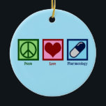 Peace Love Pharmocology Ceramic Ornament<br><div class="desc">Peace Love Pharmacology. A cute pharmacologist gift for a pharmaceutical scientist who studies medicine in the drug industry.</div>