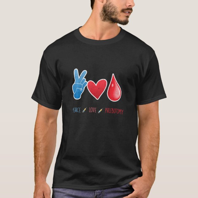 Peace Love Phlebotomy Phlebotomist Blood Donor Hel T-Shirt (Front)