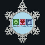 Peace Love Physical Therapy Snowflake Pewter Christmas Ornament<br><div class="desc">This cute physical therapist Christmas ornament gift features a pretty peace sign,  heart,  and the letters PT. A beautiful physical therapy present. Peace Love Physical Therapy.</div>