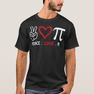Peace Love Pi Math Love Pi Day Math Teachers Happy T-Shirt