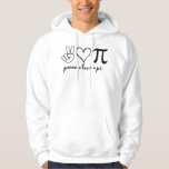 Peace Love Pi Math Love Pi Day Mathematics Math Te Hoodie<br><div class="desc">Peace Love Pi Math Love Pi Day Mathematics Math Teachers</div>