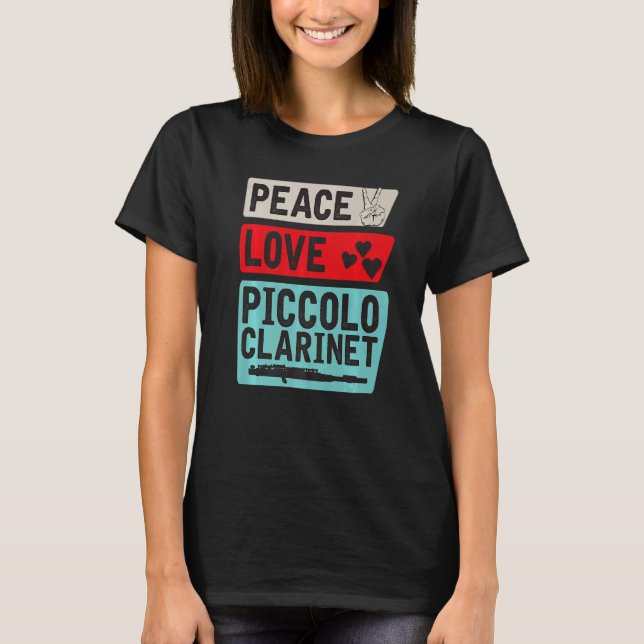 Peace Love Piccolo Clarinet Instrument Piccolo Pla T-Shirt (Front)