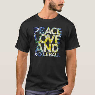 Peace Love Pickleball Pickleball Player Fan Quote T-Shirt