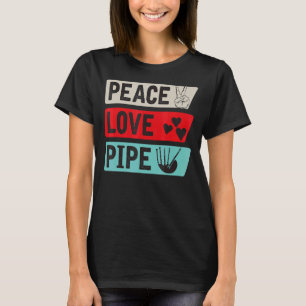 Peace Love Pipe Musical Instrument Pipe Instrument T-Shirt