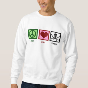 Peace Love Pirates Sweatshirt