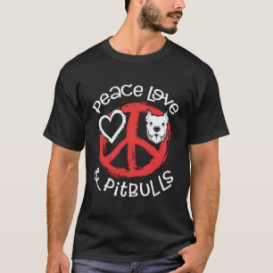 Peace Love Pitbulls Pitbull Lovers Dog Mum Dad T-Shirt