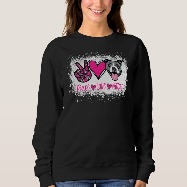 Peace Love Pitties Pitbull  Pet Owner Fur Mama Dog Sweatshirt (Front)