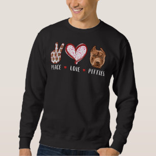 Peace Love Pitties Pitbulls For Men Women Kids Pit Sweatshirt