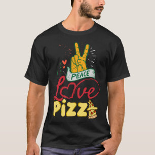 Peace Love Pizza Funny Pizza Gifts For Men And Wom T-Shirt