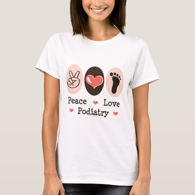 Peace Love Podiatry Podiatrist T-shirt (Front)