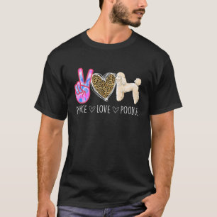 Peace Love Poodle Funny Poodle Lover Dog Mom T-Shirt