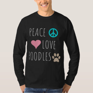 Peace Love Poodles Cute Dog Puppy Pet Lover T-Shirt