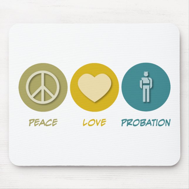 Peace Love Probation Mouse Pad (Front)