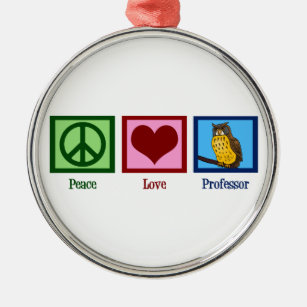 Peace Love Professor Metal Ornament