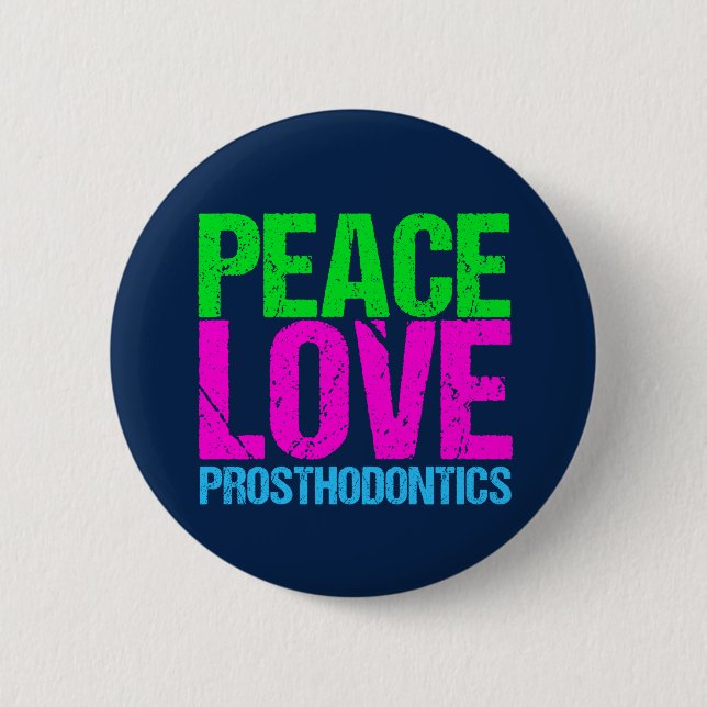 Peace Love Prosthodontics 6 Cm Round Badge (Front)
