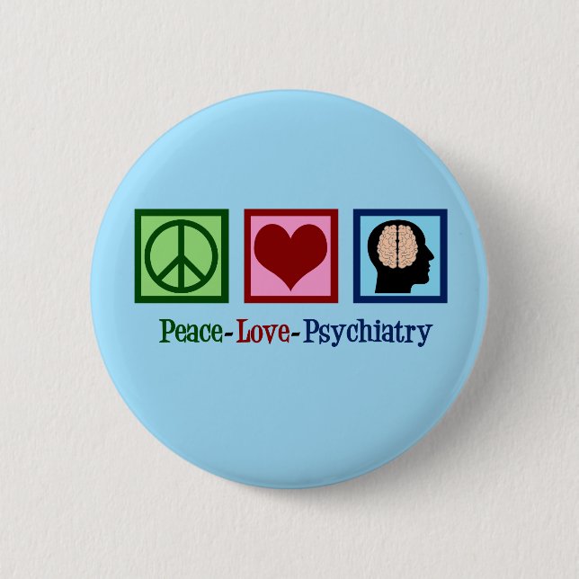 Peace Love Psychiatry 6 Cm Round Badge (Front)