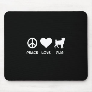 Peace Love Pug Pug Dog Lovers Gift Mouse Pad