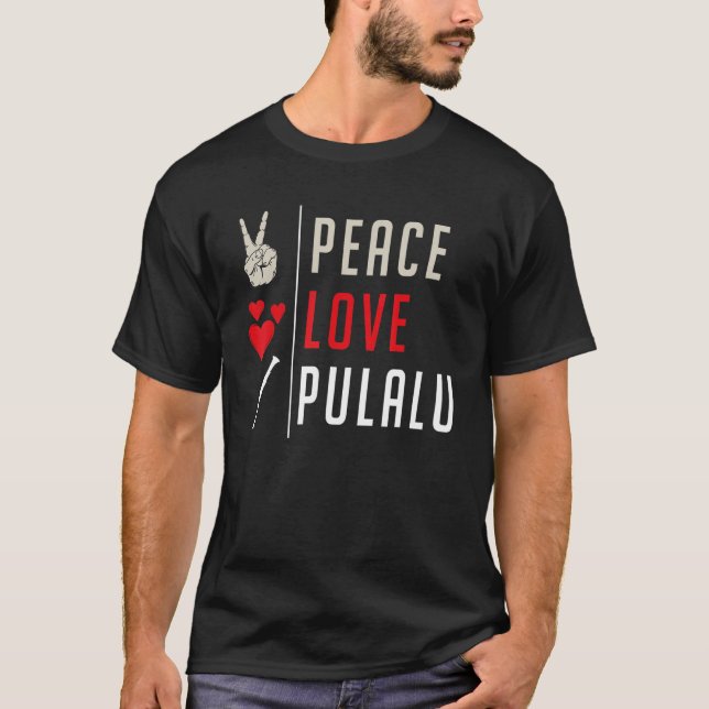 Peace Love Pulalu Musical Instrument Pulalu Player T-Shirt (Front)