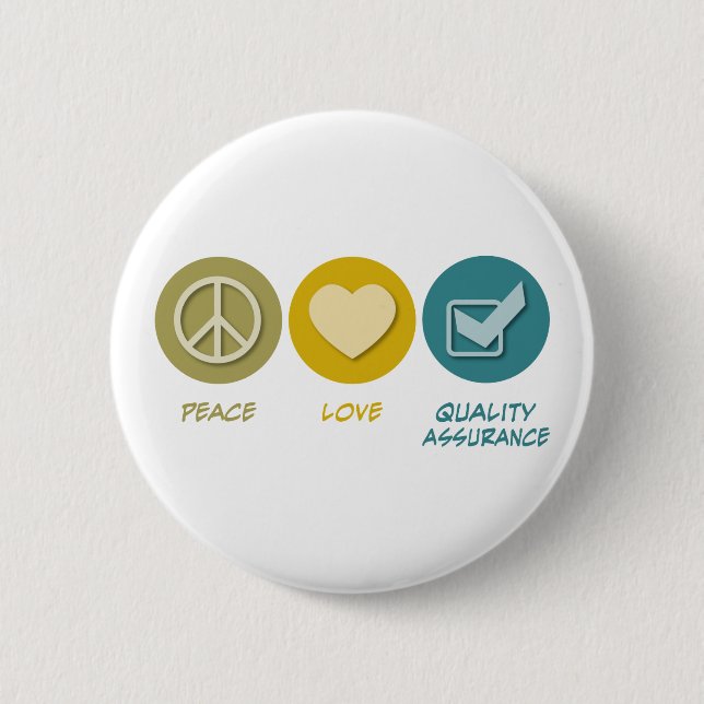 Peace Love Quality Assurance 6 Cm Round Badge (Front)